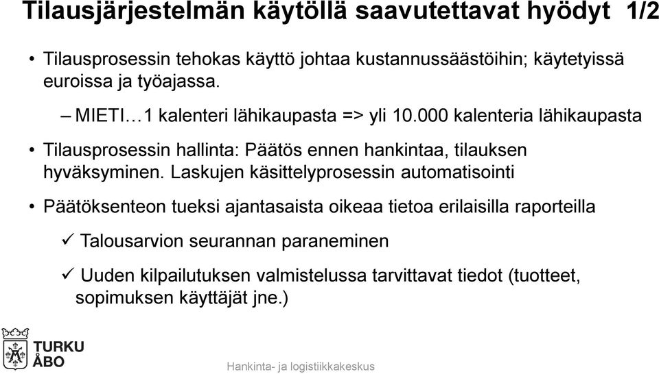 000 kalenteria lähikaupasta Tilausprosessin hallinta: Päätös ennen hankintaa, tilauksen hyväksyminen.