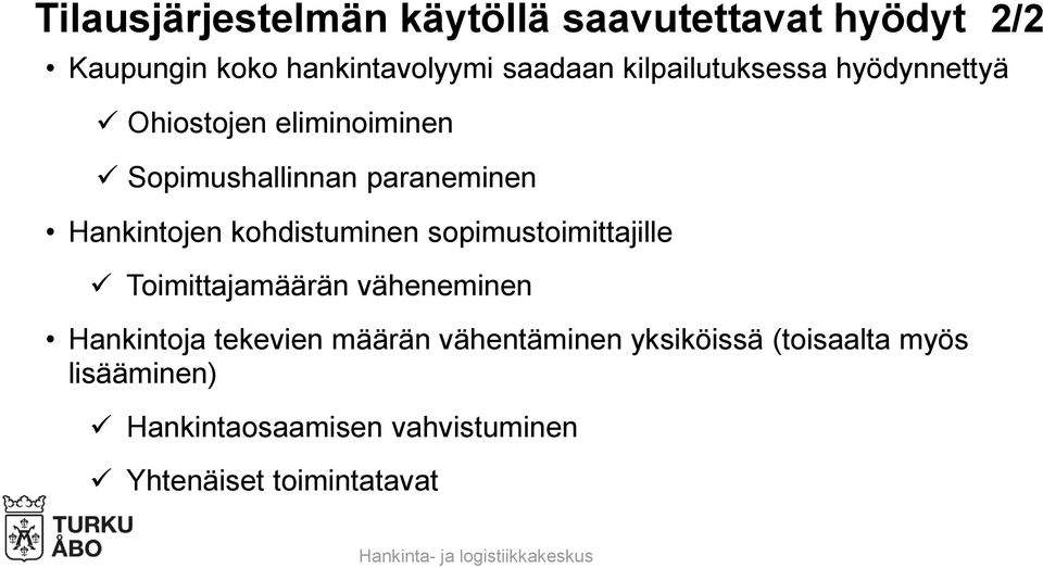 kohdistuminen sopimustoimittajille Toimittajamäärän väheneminen Hankintoja tekevien määrän