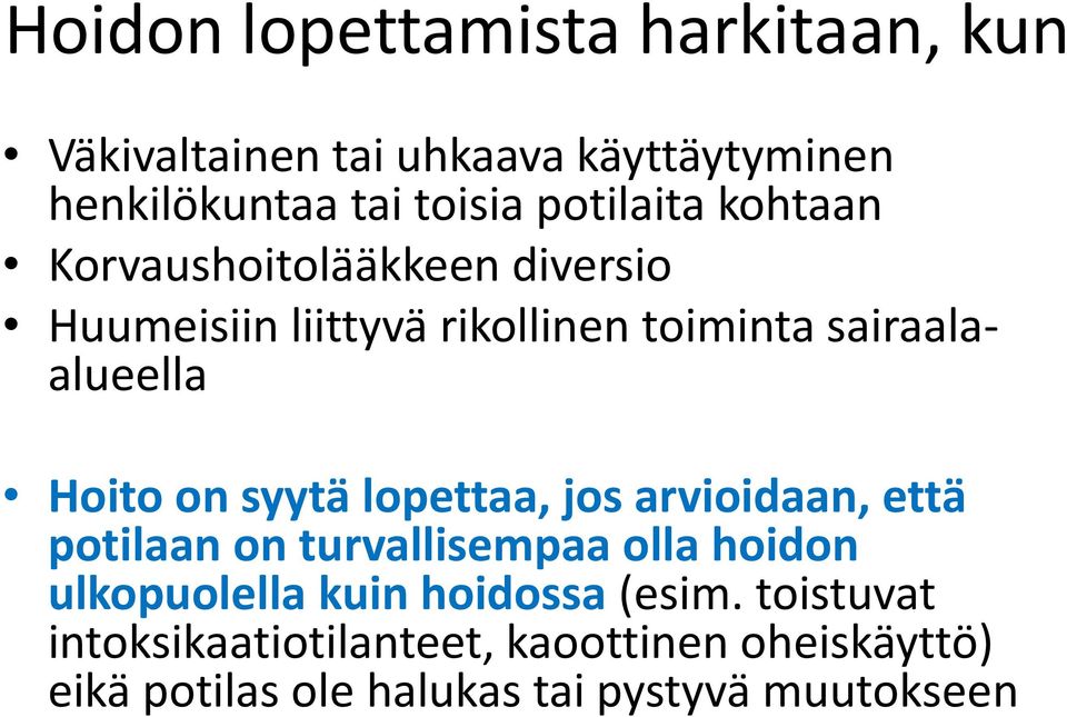 Hoito on syytä lopettaa, jos arvioidaan, että potilaan on turvallisempaa olla hoidon ulkopuolella kuin