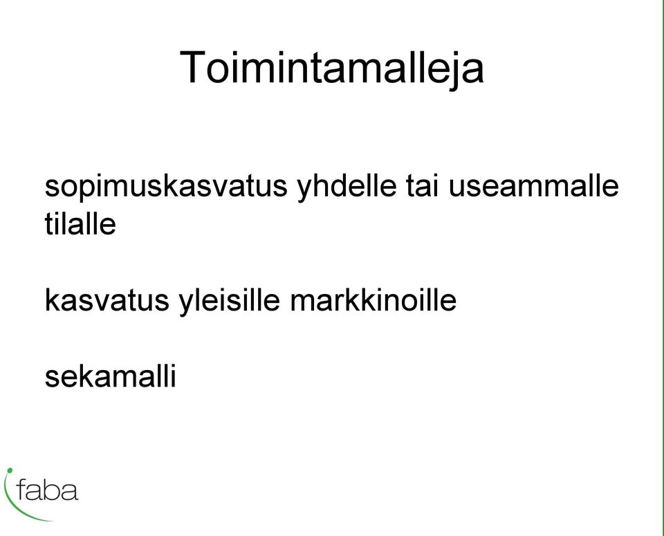 tai useammalle tilalle