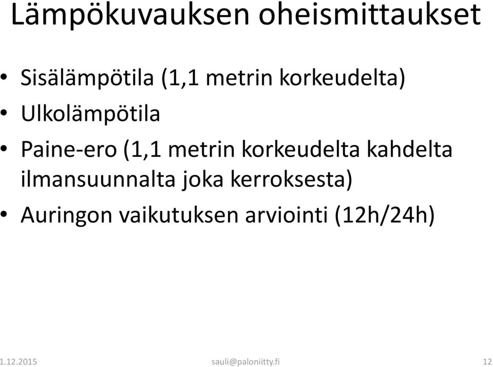 korkeudelta kahdelta ilmansuunnalta joka kerroksesta)