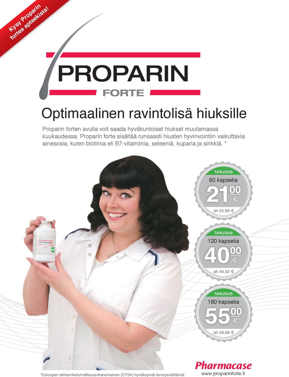 Proparin forte sisältää runsaasti hiusten hyvinvointiin vaikuttavia ainesosia, kuten biotiinia eli B7-vitamiinia, seleeniä,