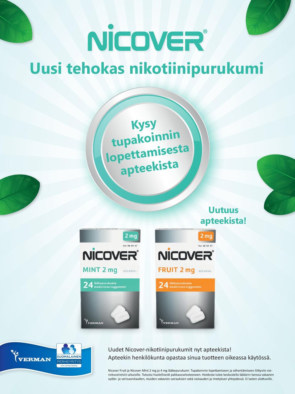 Tupakoinnin lopettamiseen ja vähentämiseen liittyviin vieroitusoireisiin aikuisille. Tutustu huolellisesti pakkausselosteeseen.