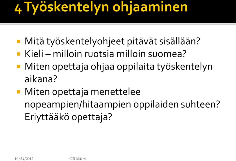 Miten opettaja ohjaa oppilaita työskentelyn aikana?