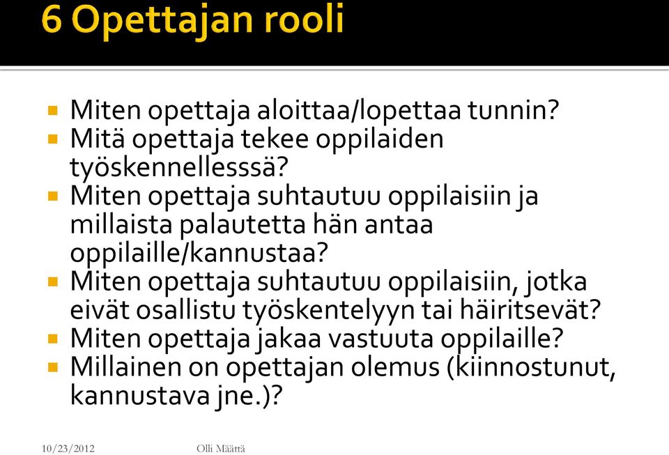 Miten opettaja suhtautuu oppilaisiin, jotka eivät osallistu työskentelyyn tai häiritsevät?