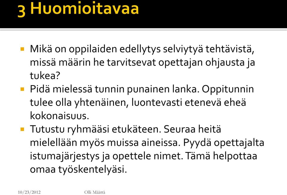 Oppitunnin tulee olla yhtenäinen, luontevasti etenevä eheä kokonaisuus.