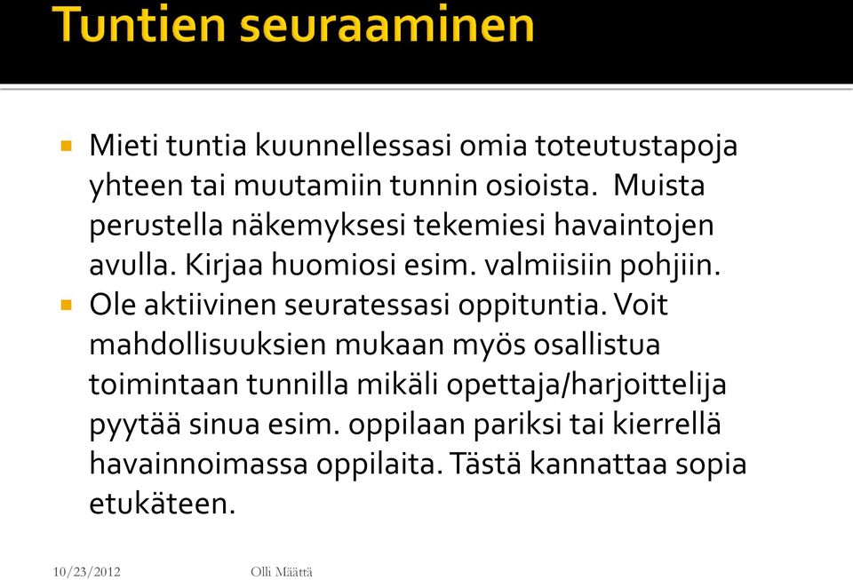 Ole aktiivinen seuratessasi oppituntia.