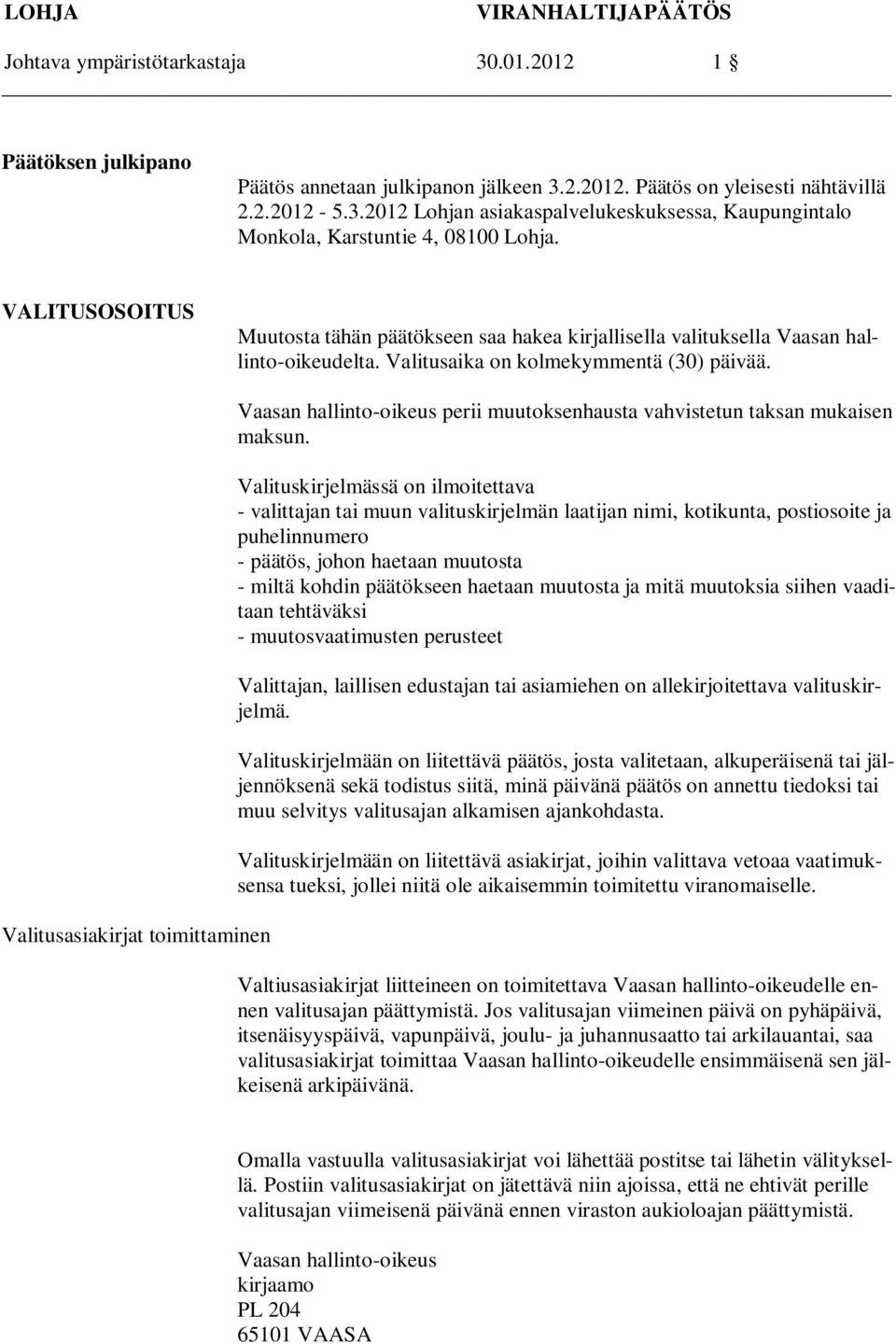 Valitusasiakirjat toimittaminen Vaasan hallinto-oikeus perii muutoksenhausta vahvistetun taksan mukaisen maksun.