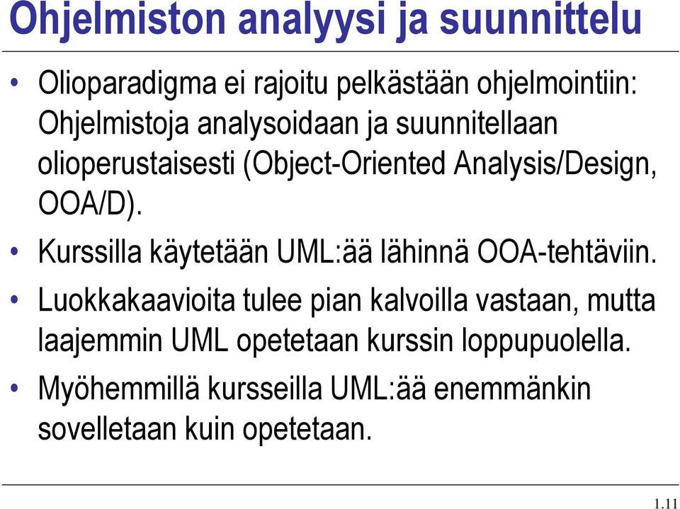 Kurssilla käytetään UML:ää lähinnä OOA-tehtäviin.