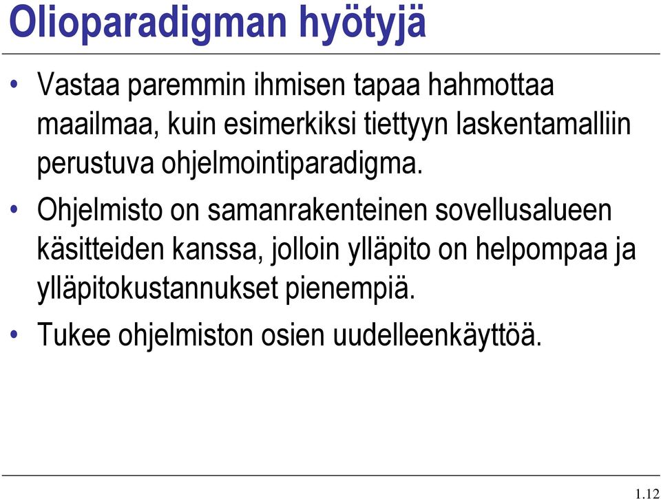 Ohjelmisto on samanrakenteinen sovellusalueen käsitteiden kanssa, jolloin