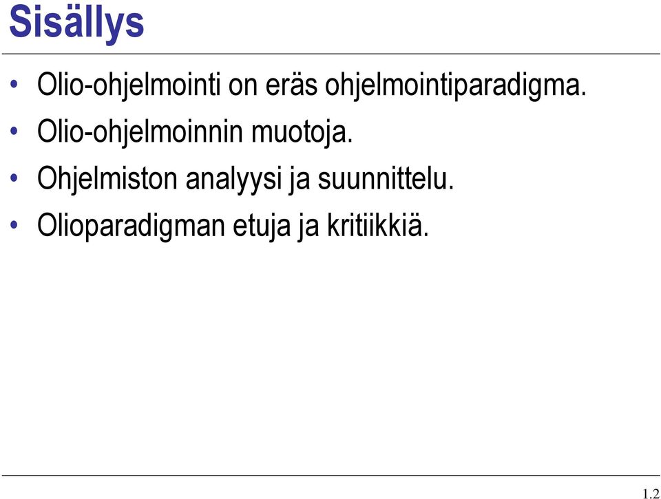 Olio-ohjelmoinnin muotoja.