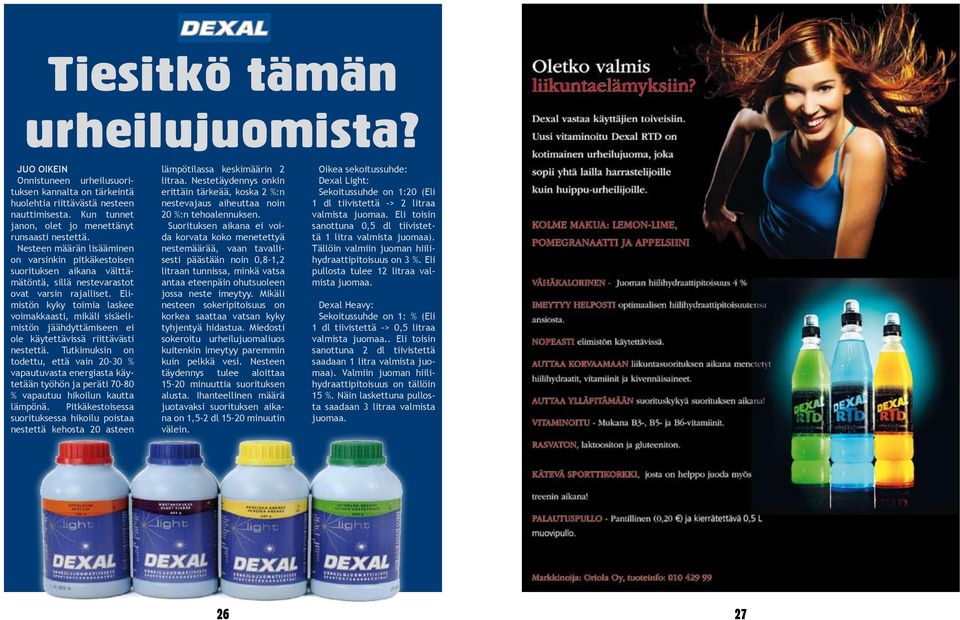 Elimistön kyky toimia laskee voimakkaasti, mikäli sisäelimistön jäähdyttämiseen ei ole käytettävissä riittävästi nestettä.