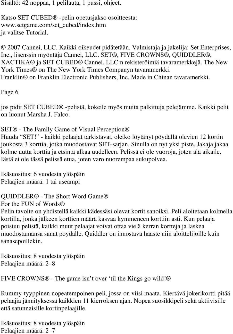 The New York Times on The New York Times Companyn tavaramerkki. Franklin on Franklin Electronic Publishers, Inc. Made in Chinan tavaramerkki.