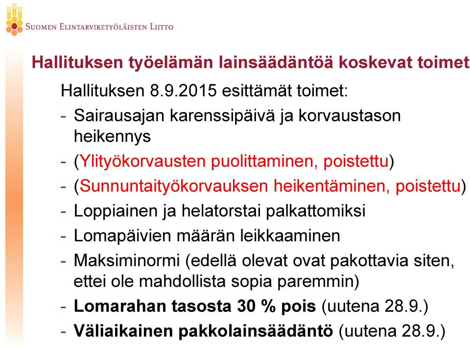 (Sunnuntaityökorvauksen heikentäminen, poistettu) - Loppiainen ja helatorstai palkattomiksi - Lomapäivien määrän leikkaaminen