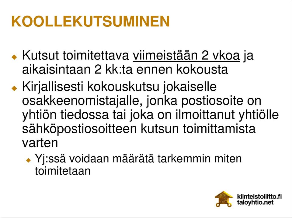 postiosoite on yhtiön tiedossa tai joka on ilmoittanut yhtiölle