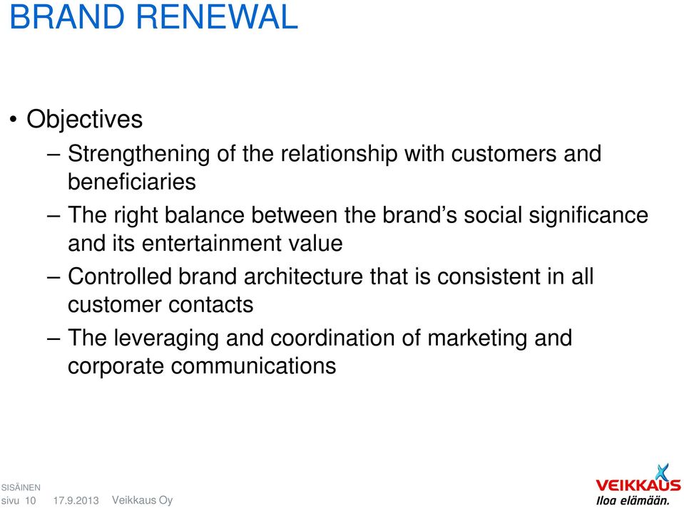 entertainment value Controlled brand architecture that is consistent in all customer