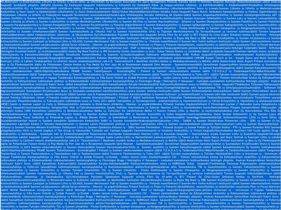 kehittämissäätiö rs Kisakalliosäätiö/Kisakallion Urheiluopisto Koululiikuntaliitto KLL ry Kuntokallio-säätiö Lestijärven kunta Liikunnan ja kansanterveyden edistämissäätiö/likes-tutkimuskeskus