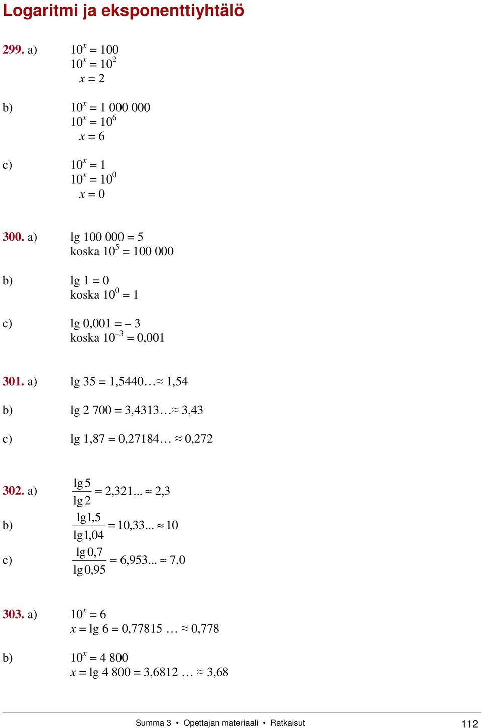 a) lg,0, b) lg 700,, c) lg,87 0,78 0,7 0. a) lg,..., lg b) lg, 0,.