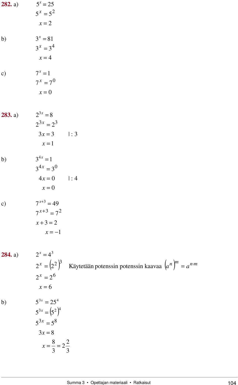 a) 8 : b) 0 0 0 : c) 9 7 + 7 7 + + 8.