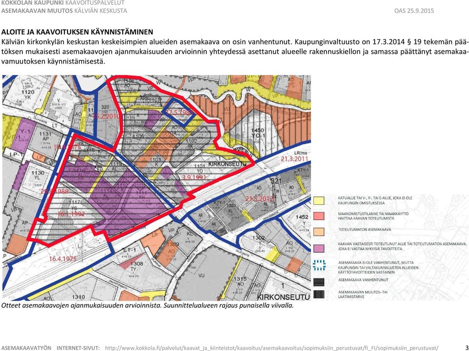 asemakaavamuutoksen käynnistämisestä. Otteet asemakaavojen ajanmukaisuuden arvioinnista. Suunnittelualueen rajaus punaisella viivalla.