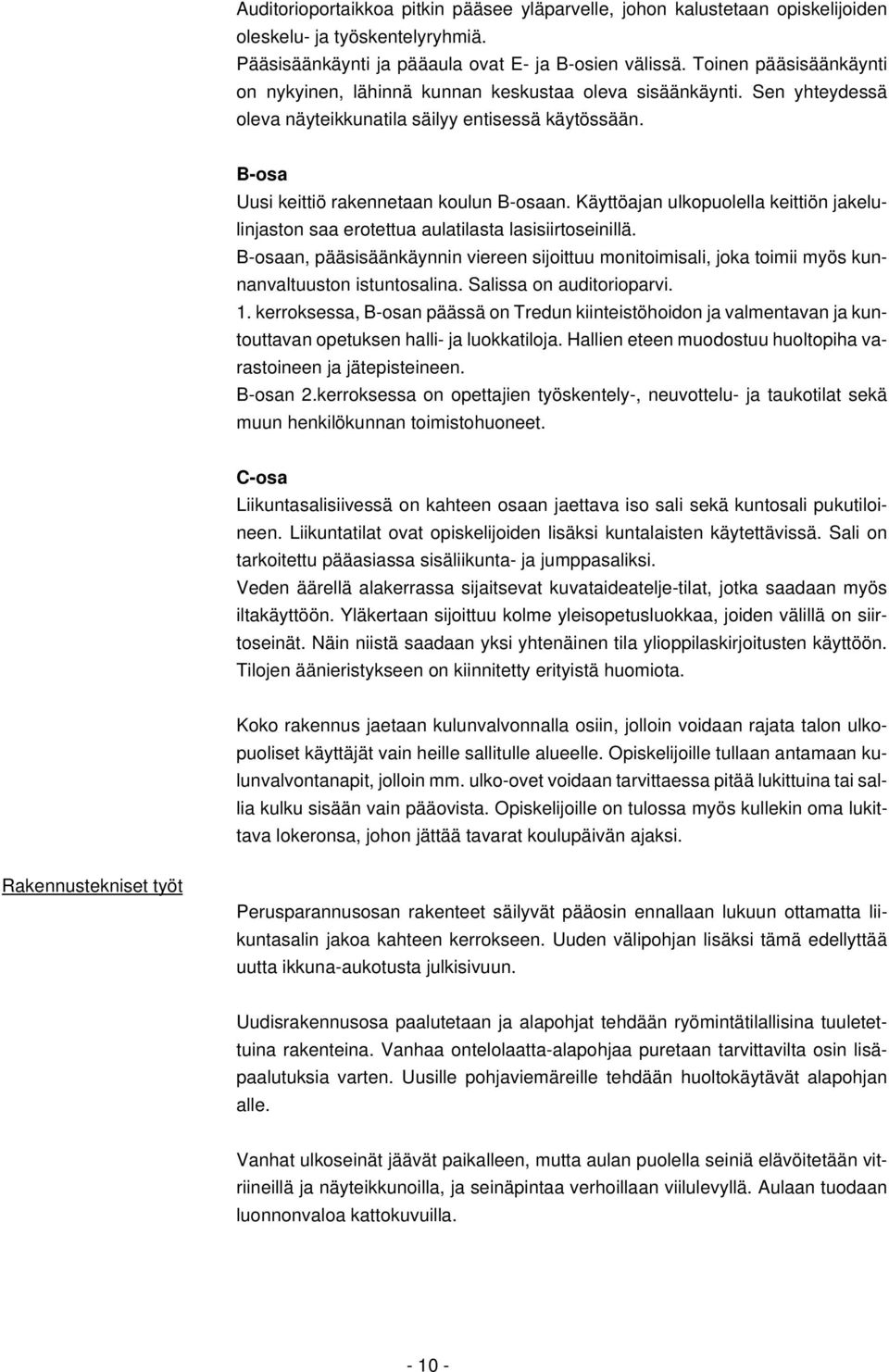 Käyttöajan ulkopuolella keittiön jakelulinjaston saa erotettua aulatilasta lasisiirtoseinillä.
