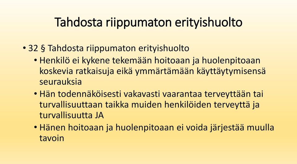 seurauksia Hän todennäköisesti vakavasti vaarantaa terveyttään tai turvallisuuttaan taikka