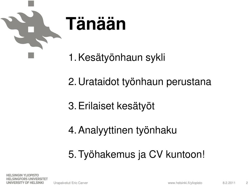 Erilaiset kesätyöt 4.Analyyttinen työnhaku 5.