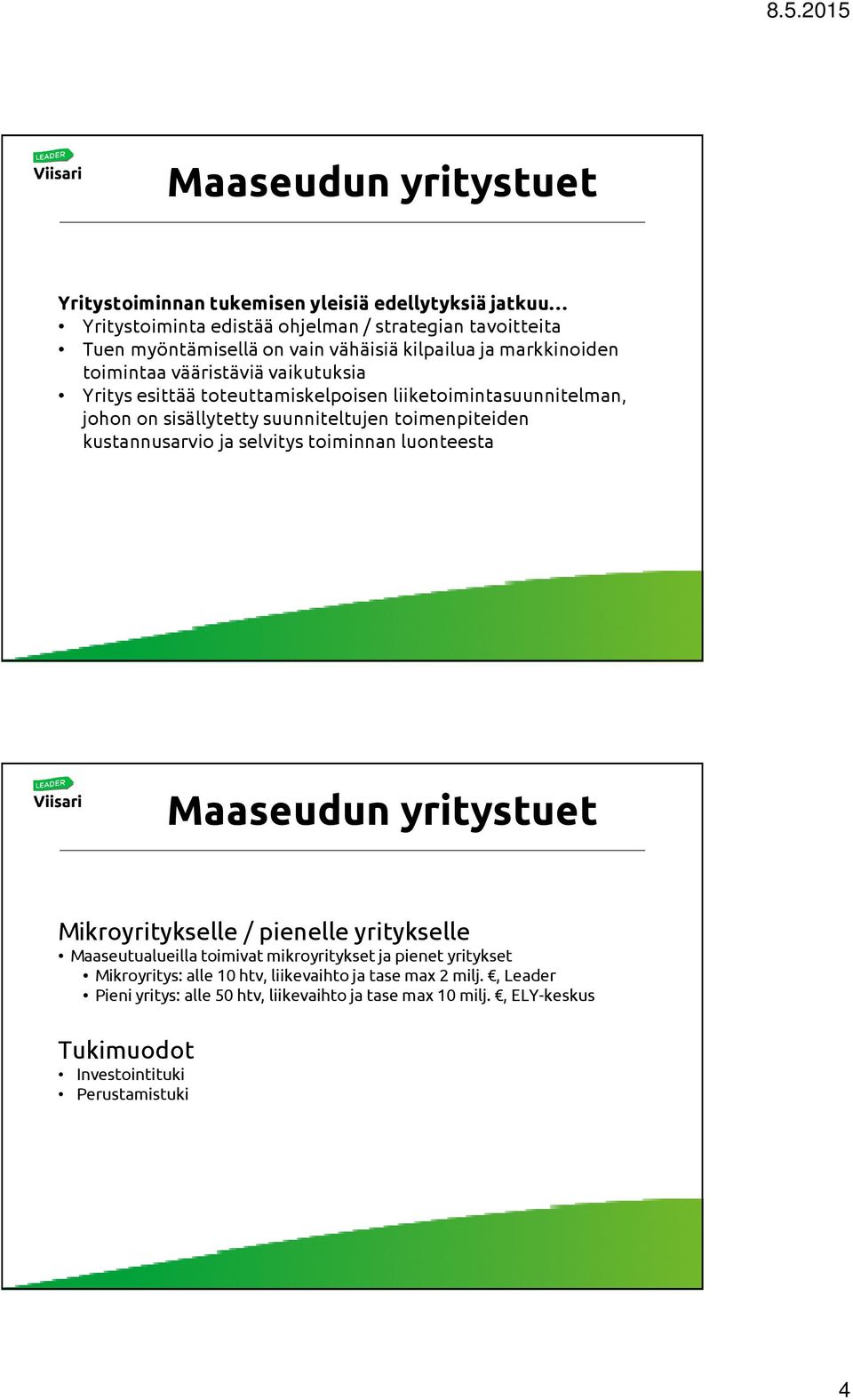 kustannusarvio ja selvitys toiminnan luonteesta Mikroyritykselle / pienelle yritykselle Maaseutualueilla toimivat mikroyritykset ja pienet yritykset Mikroyritys: