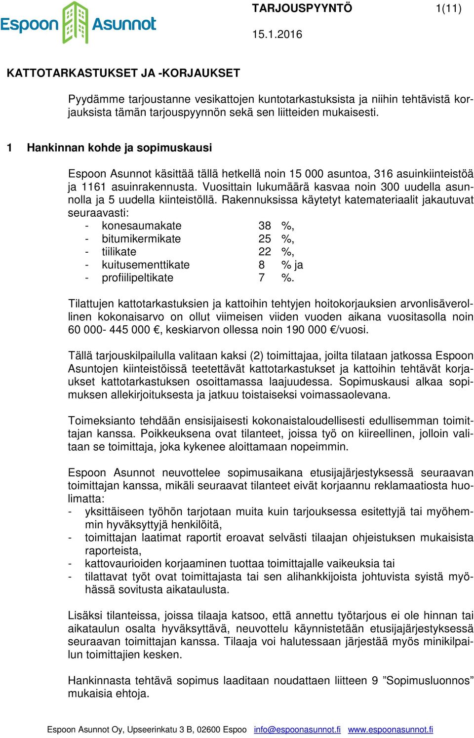 Vuosittain lukumäärä kasvaa noin 300 uudella asunnolla ja 5 uudella kiinteistöllä.