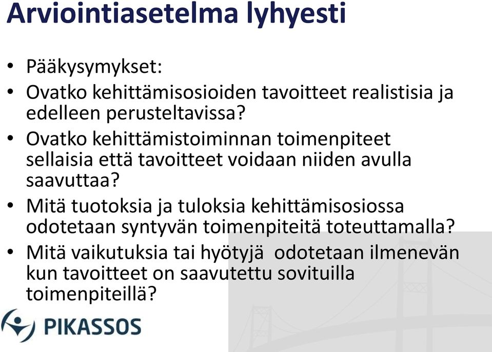 Ovatko kehittämistoiminnan toimenpiteet sellaisia että tavoitteet voidaan niiden avulla saavuttaa?