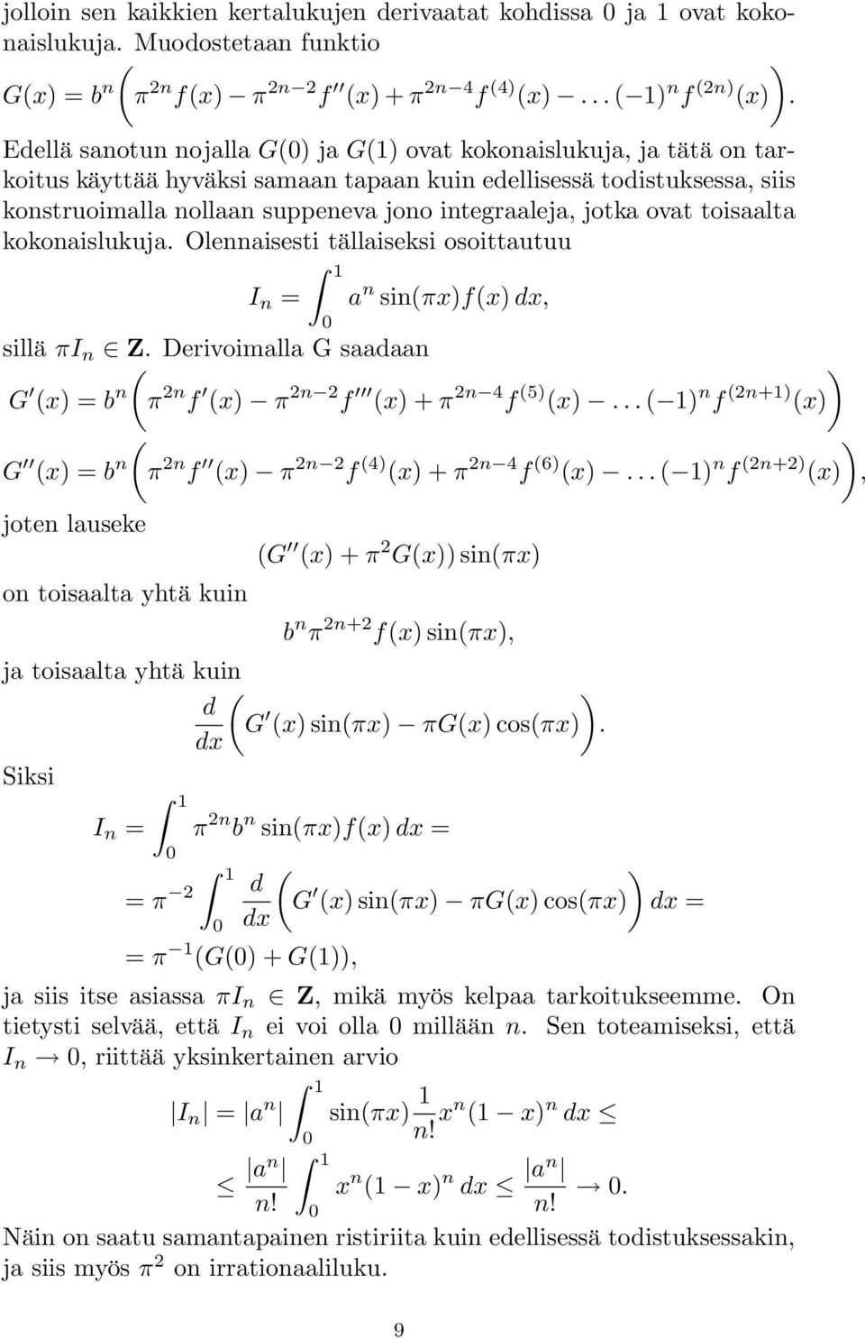 jotka ovat toisaalta kokonaislukuja. Olennaisesti tällaiseksi osoittautuu I n = 1 0 a n sin(πx)f(x) dx, sillä πi n Z. Derivoimalla G saadaan ) G (x) =b (π n 2n f (x) π 2n 2 f (x)+π 2n 4 f (5) (x).