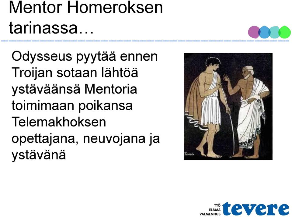 ystäväänsä Mentoria toimimaan poikansa