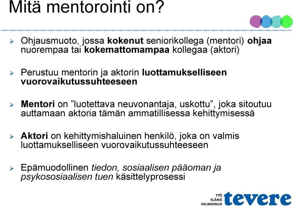 ja aktorin luottamukselliseen vuorovaikutussuhteeseen Mentori on luotettava neuvonantaja, uskottu, joka sitoutuu auttamaan