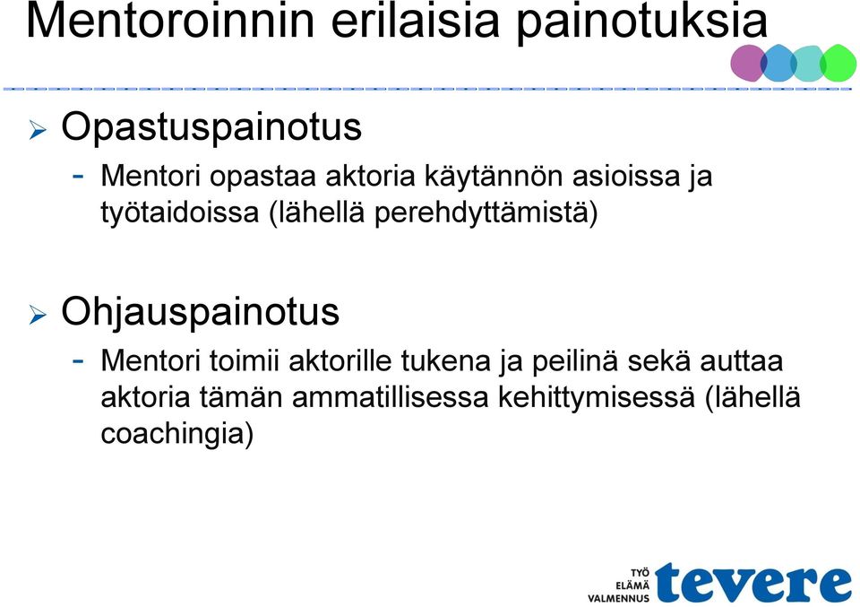 Ohjauspainotus - Mentori toimii aktorille tukena ja peilinä sekä
