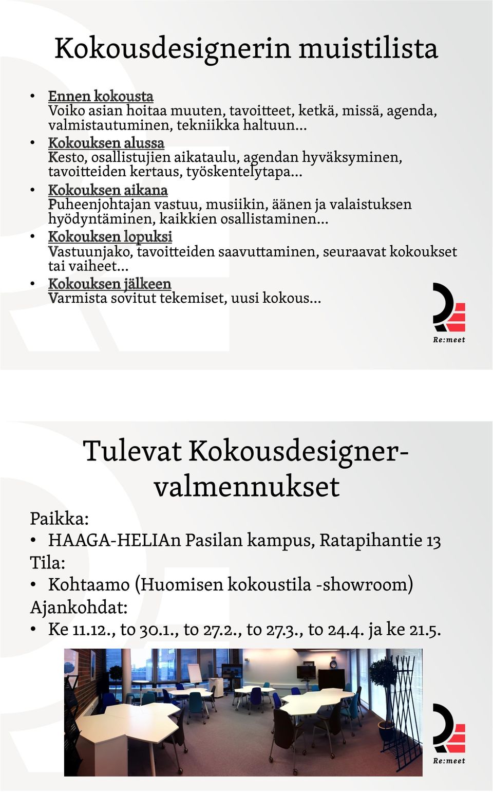 Kokouksen aikana Puheenjohtajan vastuu, musiikin, äänen ja valaistuksen hyödyntäminen, kaikkien osallistaminen!