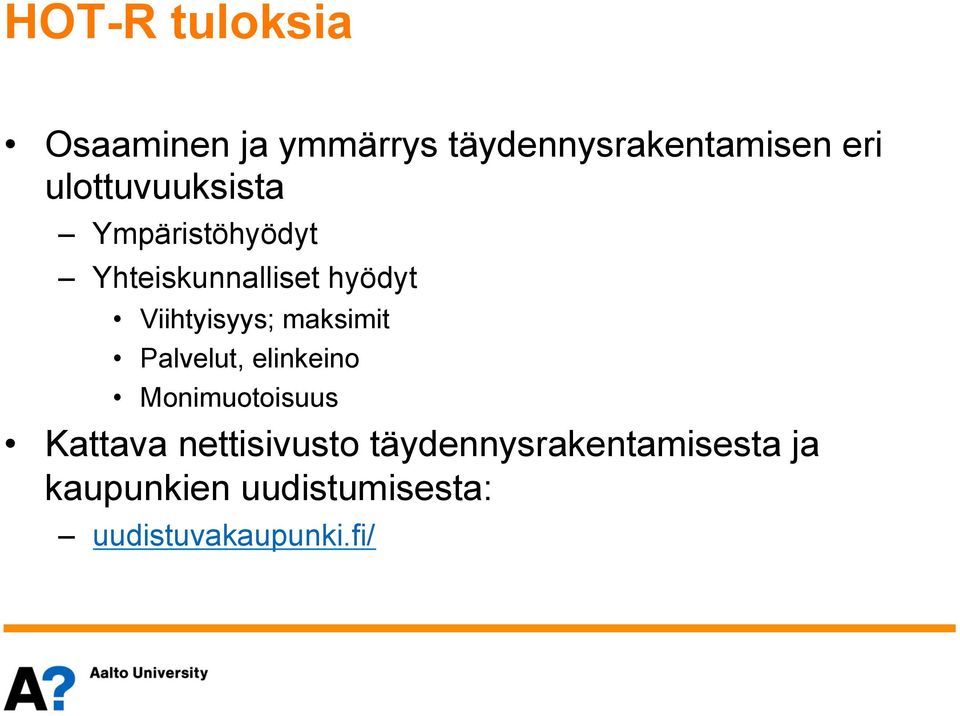 Viihtyisyys; maksimit Palvelut, elinkeino Monimuotoisuus Kattava