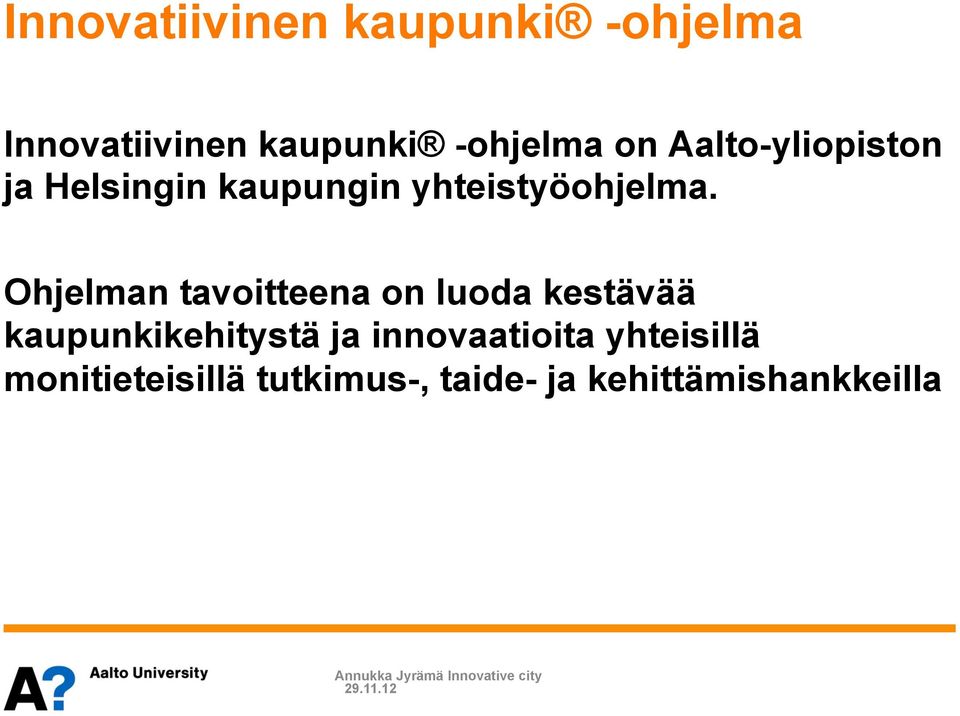 Ohjelman tavoitteena on luoda kestävää kaupunkikehitystä ja innovaatioita