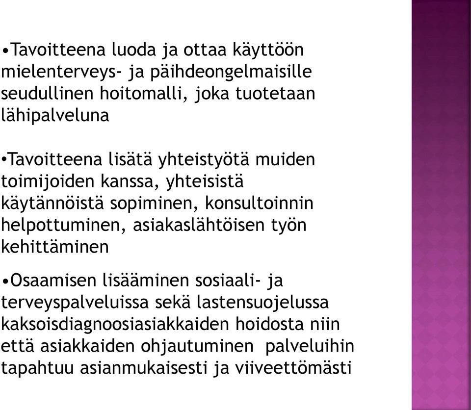 helpottuminen, asiakaslähtöisen työn kehittäminen Osaamisen lisääminen sosiaali- ja terveyspalveluissa sekä