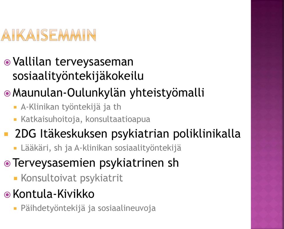 psykiatrian poliklinikalla Lääkäri, sh ja A-klinikan sosiaalityöntekijä