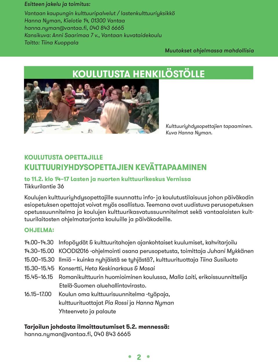 KOULUTUSTA OPETTAJILLE Kulttuuriyhdysopettajien kevättapaaminen to 11.2.