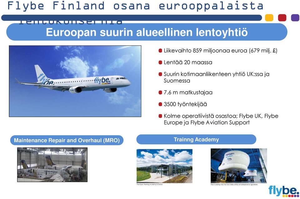 ) Lentää 20 maassa Suurin kotimaanliikenteen yhtiö UK:ssa ja Suomessa 7.