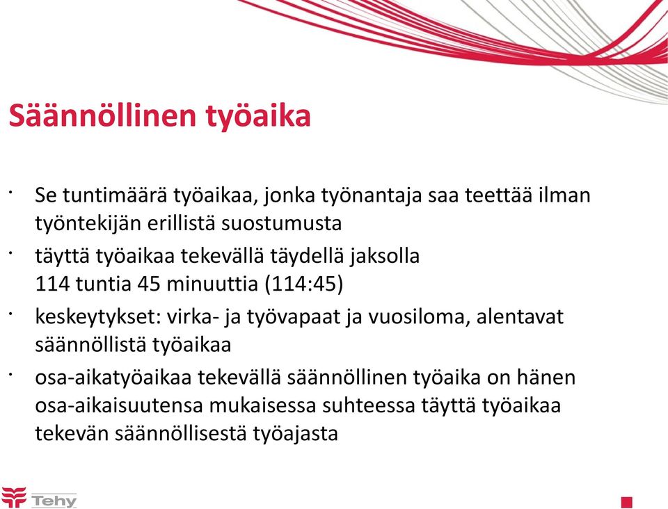 virka- ja työvapaat ja vuosiloma, alentavat säännöllistä työaikaa osa-aikatyöaikaa tekevällä