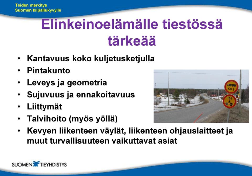 ennakoitavuus Liittymät Talvihoito (myös yöllä) Kevyen