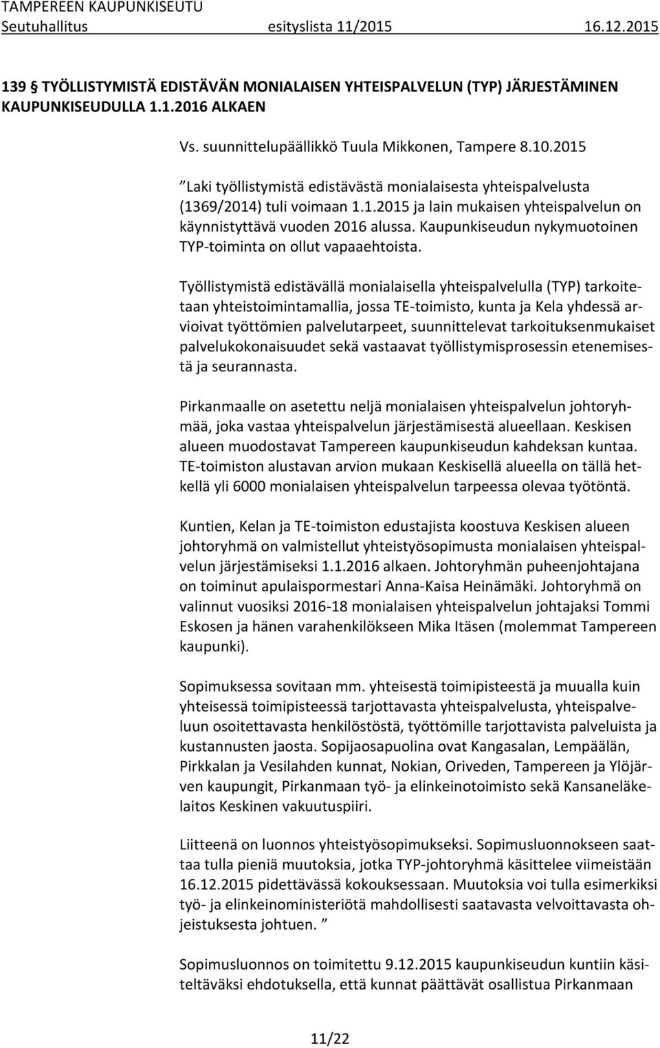 Kaupunkiseudun nykymuotoinen TYP-toiminta on ollut vapaaehtoista.