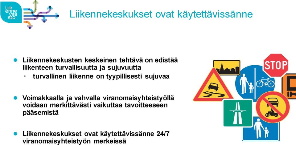 Voimakkaalla ja vahvalla viranomaisyhteistyöllä voidaan merkittävästi vaikuttaa