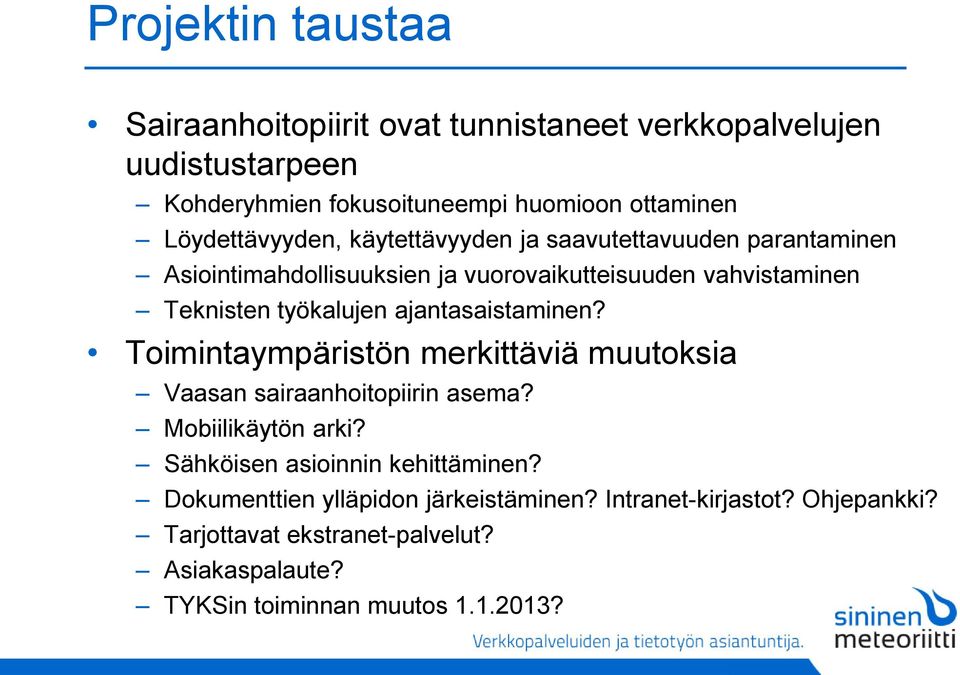 työkalujen ajantasaistaminen? Toimintaympäristön merkittäviä muutoksia Vaasan sairaanhoitopiirin asema? Mobiilikäytön arki?