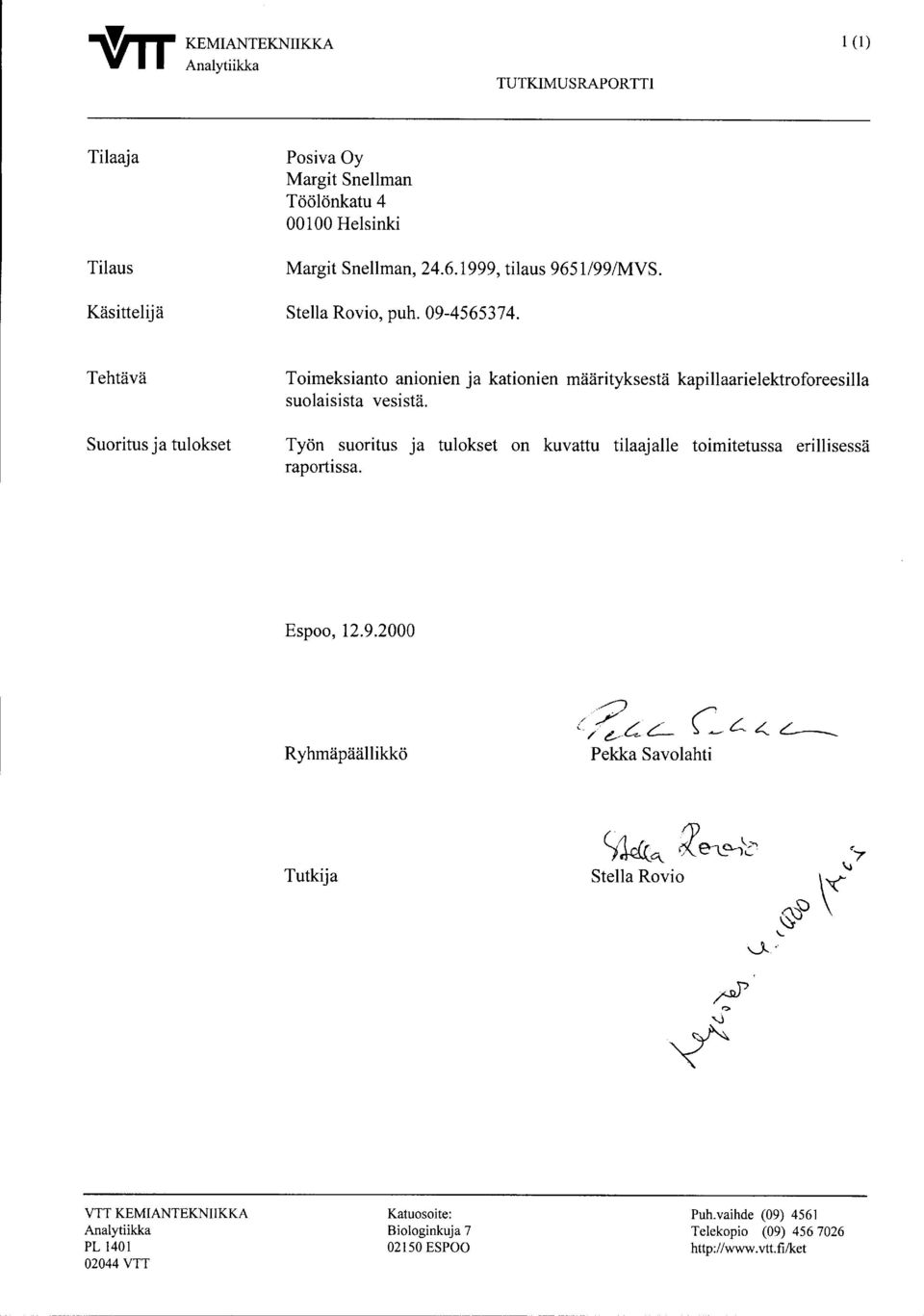 Tehtävä Suoritus ja tulokset Toimeksianto anionien ja kationien määrityksestä kapillaarielektroforeesilla suolaisista vesistä.