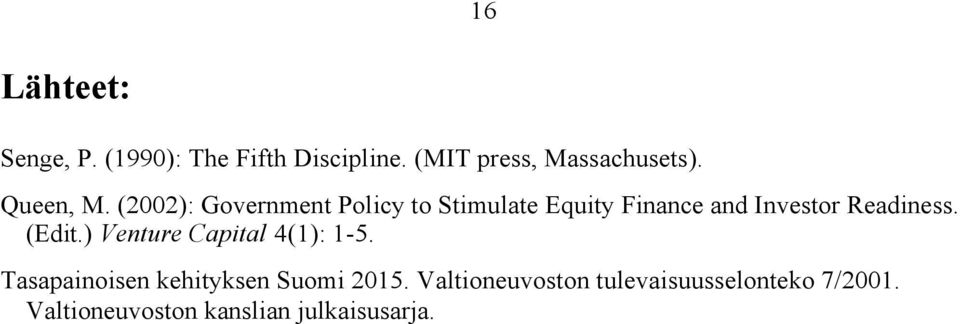 (2002): Government Policy to Stimulate Equity Finance and Investor Readiness.