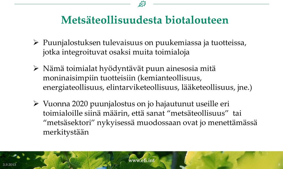 energiateollisuus, elintarviketeollisuus, lääketeollisuus, jne.