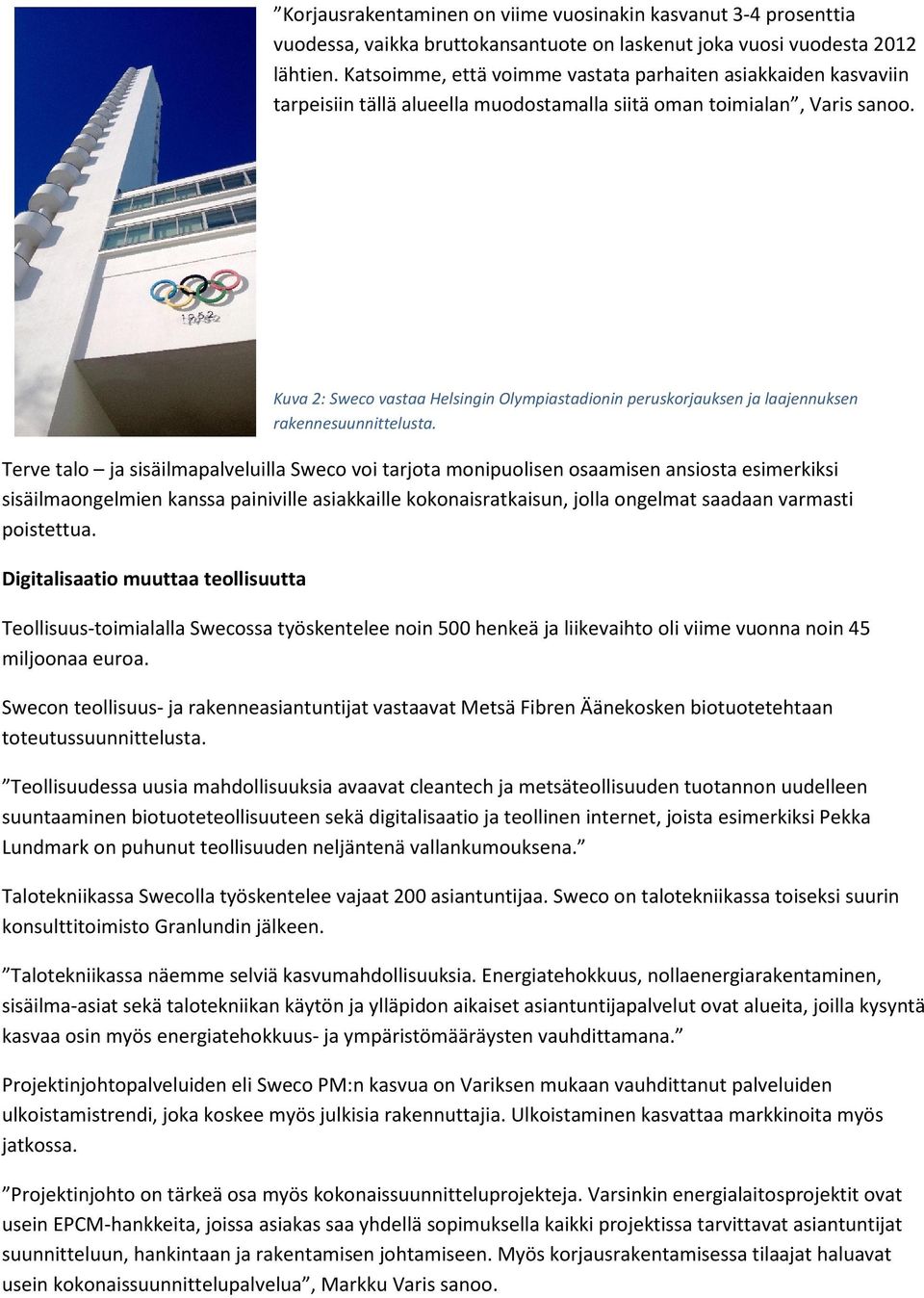 Kuva 2: Sweco vastaa Helsingin Olympiastadionin peruskorjauksen ja laajennuksen rakennesuunnittelusta.